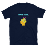 "That's Right" Hypnotic Short-Sleeve Unisex T-Shirt
