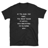 Funny Hypnotic "I'm becoming irresistible now" T-Shirt Short-Sleeve Unisex