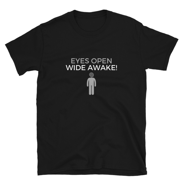 "EYES OPEN WIDE AWAKE!" Short-Sleeve Unisex T-Shirt
