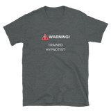 "WARNING! TRAINED HYPNOTIST" Short-Sleeve Unisex T-Shirt