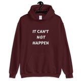 "It can't not happen" Funny Hypnotic Unisex Hoodie