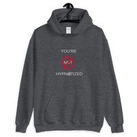 "You're NOT Hypnotized" Unisex Hoodie