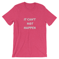 "It can't not happen" Funny Hypnotic Short-Sleeve Unisex T-Shirt
