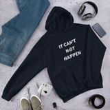 "It can't not happen" Funny Hypnotic Unisex Hoodie