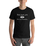"Not just yet but in a moment..." Funny Hypnosis Short-Sleeve Unisex T-Shirt