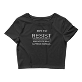 "Try to resist and notice what happens instead" funny hypnotic Women’s Crop Tee