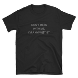 "Don't mess with me I'm a Hypnotist" Short-Sleeve Unisex Funny T-Shirt