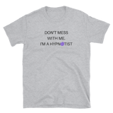 "Don't mess with me I'm a Hypnotist" Short-Sleeve Unisex T-Shirt