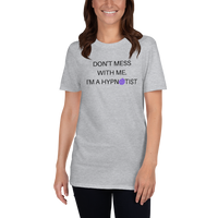 "Don't mess with me I'm a Hypnotist" Short-Sleeve Unisex T-Shirt