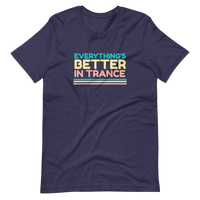 "EVERYTHING'S BETTER IN TRANCE" Short-Sleeve Unisex T-Shirt