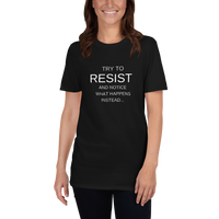 "Try to resist and notice what happens instead" funny hypnotic Short-Sleeve Unisex T-Shirt