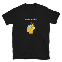 "That's Right" Hypnotic Short-Sleeve Unisex T-Shirt