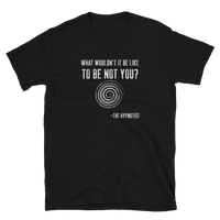 "WHAT WOULDN'T IT BE LIKE...?" Short-Sleeve Unisex T-Shirt
