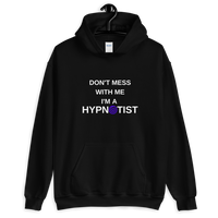 "Don't mess with me I'm a Hypnotist" Unisex Hoodie